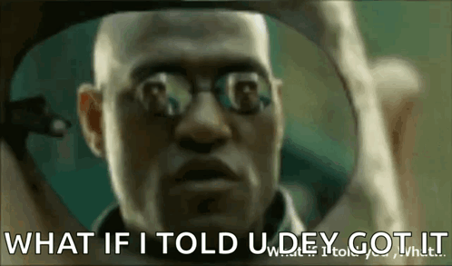 Morpheus: what if I told you